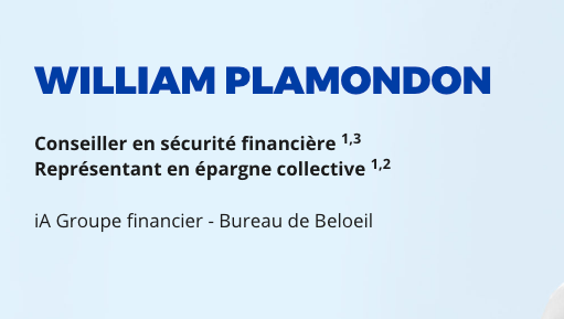 William Plamondon, conseiller en Sécurité Financière | 370 Boulevard Sir-Wilfrid-Laurier bureau 203, Mont-Saint-Hilaire, QC J3H 5V3, Canada | Phone: (581) 997-7855