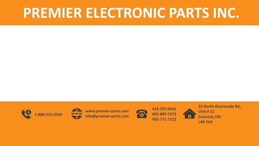 Premier Electronic Parts Inc | 25 N Rivermede Rd #11, Concord, ON L4K 5V4, Canada | Phone: (905) 532-0544